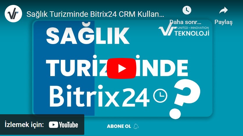 Sağlık Turizminde Bitrix24 CRM Kullanım Senaryosu